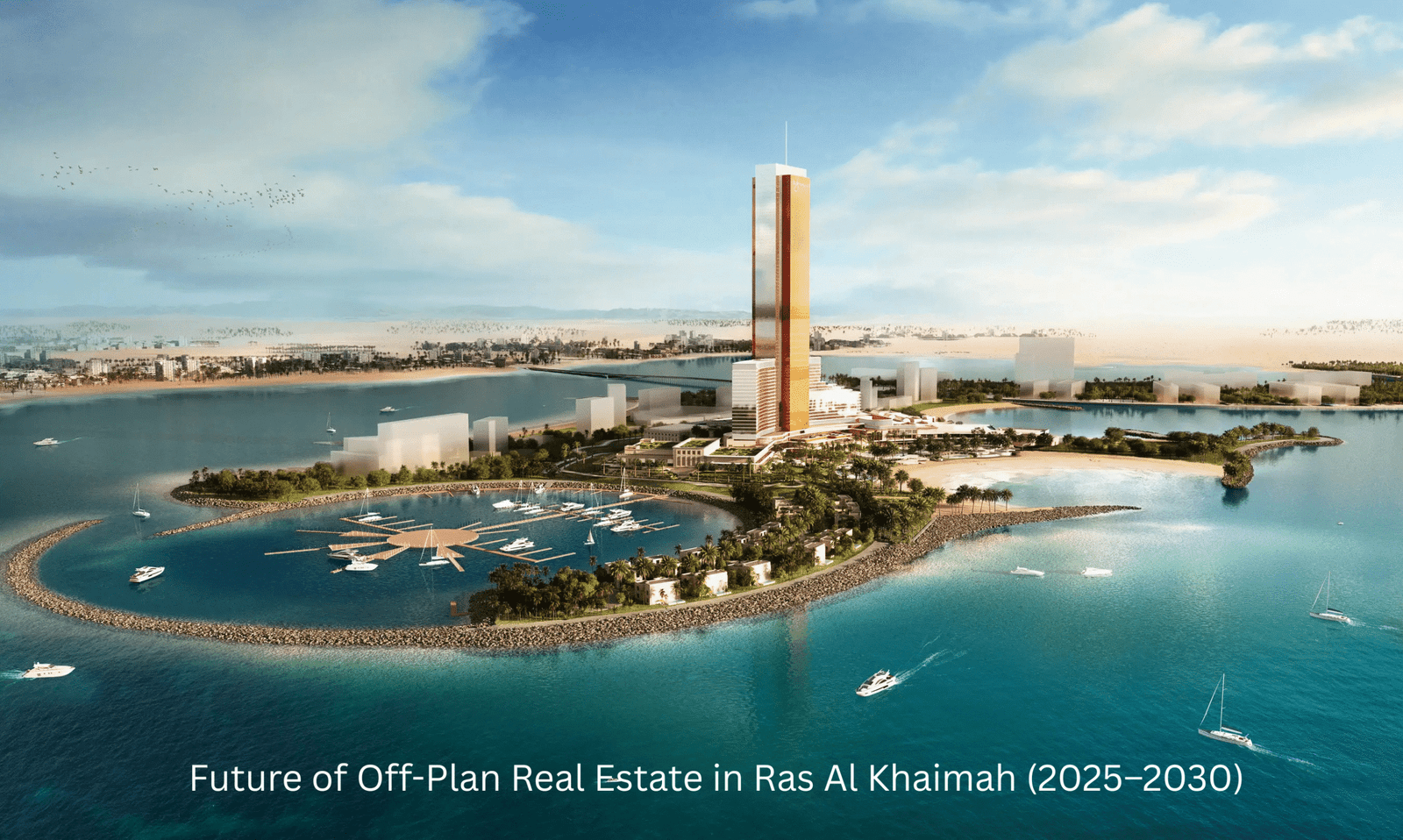 Future of Off-Plan Real Estate in Ras Al Khaimah (2025–2030)
